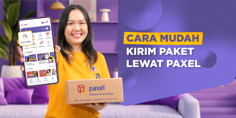 Mudah Banget, Cara Mengirim Paket Pakai Paxel melalui Aplikasi.