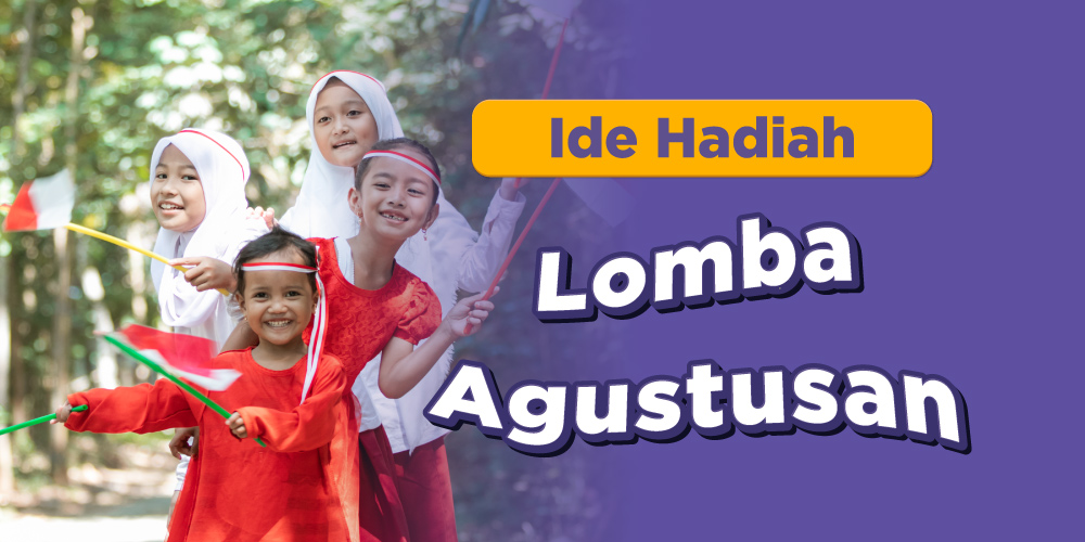 7 Ide Hadiah Lomba 17 Agustus yang Unik dan Bermanfaat