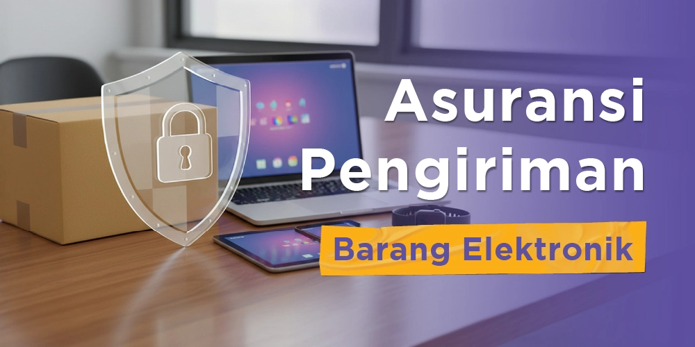 Haruskah Kamu Menggunakan Asuransi Pengiriman Barang Elektronik?