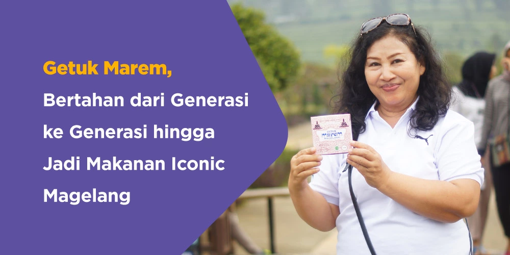 Getuk Marem, Bertahan dari Generasi ke Generasi hingga Jadi Makanan Iconic Magelang