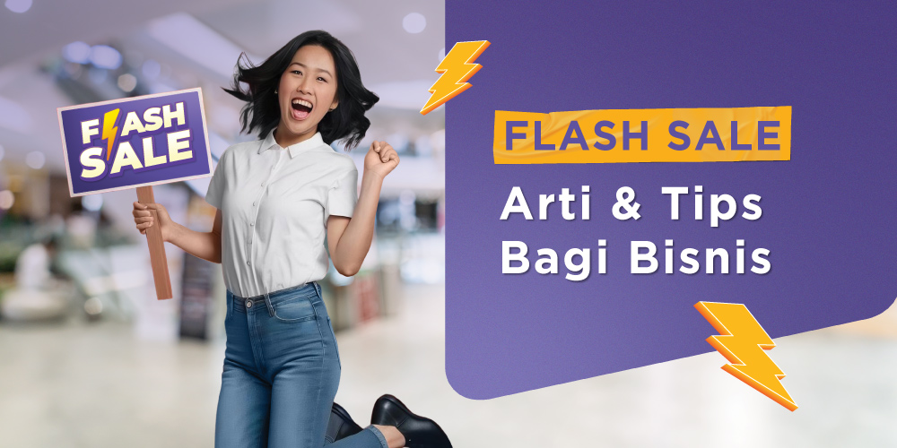 Flash Sale: Arti, Ciri, dan Manfaatnya Untuk Bisnis Online