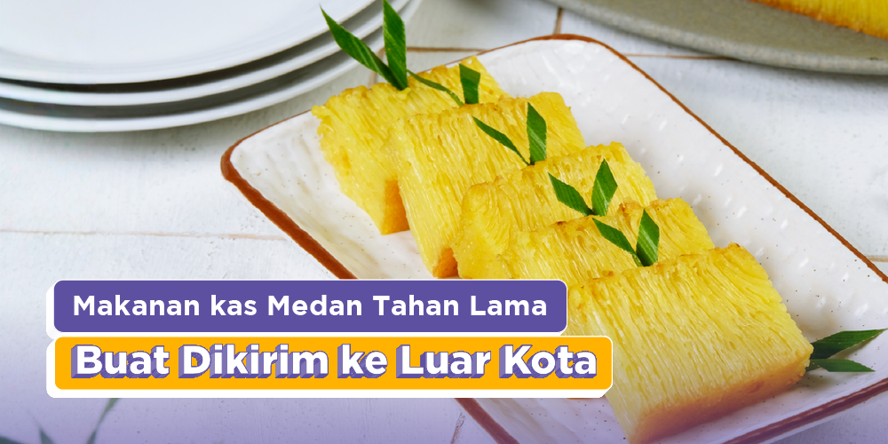 11 Makanan Khas Medan yang Tahan Lama Buat Dikirim Ke Luar Kota