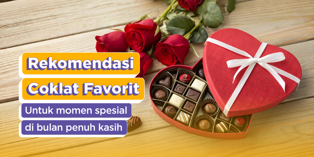 Rekomendasi Coklat Valentine untuk Orang Tersayang