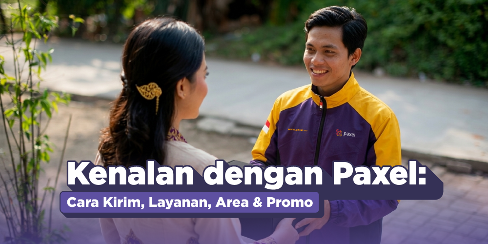 Kenalan dengan Paxel: Layanan, Cara Kirim dan Promo Diskon Ongkir
