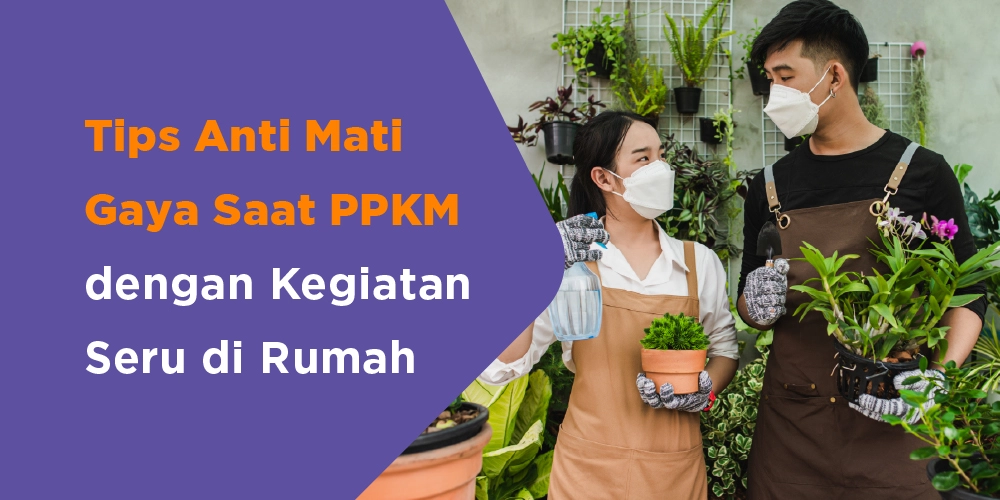 5 Hal Seru di Rumah yang Bisa Kamu Lakukan Saat PPKM Akhir Tahun 2021