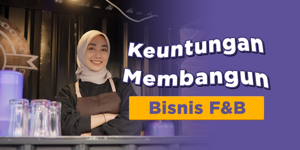 F&B adalah Industri yang Menjanjikan, Ini Alasannya!
