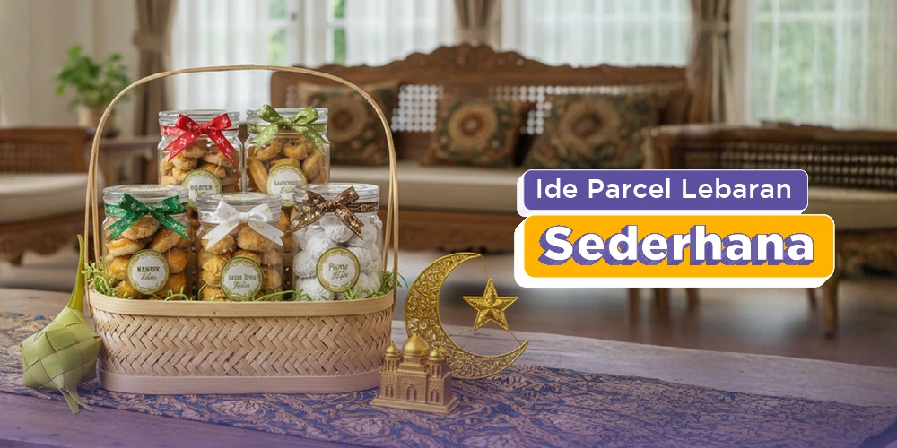 7 Ide Parcel Lebaran Sederhana yang Tetap Terlihat Mewah dan Berkesan