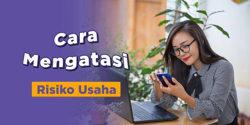 Risiko Usaha Adalah Hal yang Perlu Diatasi, Bagaimana Caranya?