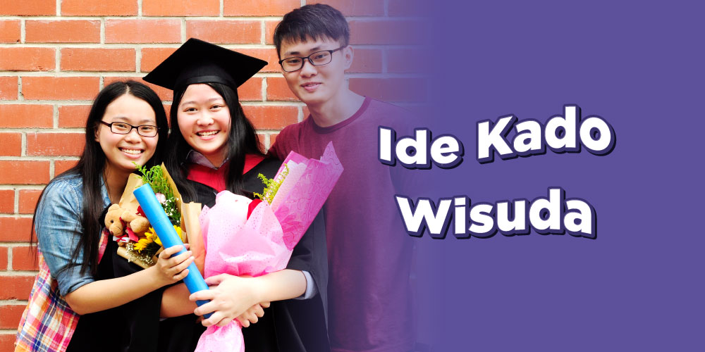 5 Ide Kado Wisuda yang Bermanfaat, Unik dan Menarik Untuk Temanmu!