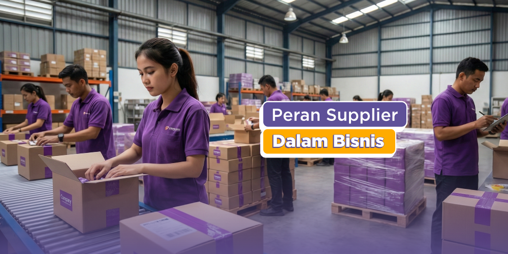 Apa Itu Supplier? Ini Pengertian, Tugas, dan Contohnya!