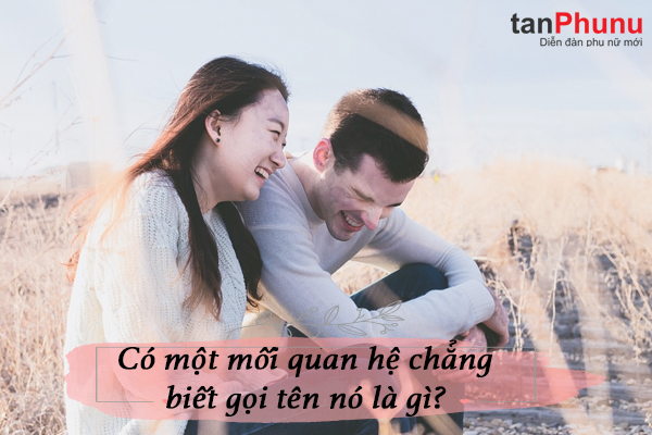 CÓ MỘT MỐI QUAN HỆ CHẲNG BIẾT GỌI TÊN NÓ LÀ GÌ?.png