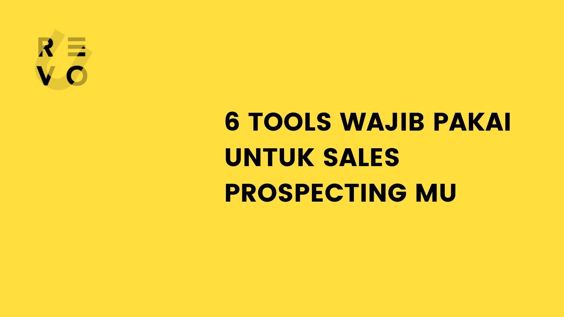 6 TOOLS WAJIB PAKAI UNTUK SALES PROSPECTING MU
