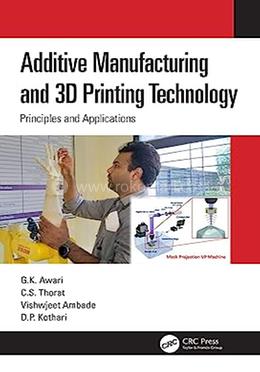 Additive Manufacturing And 3D Printing Technology: G. Awari | Rokomari.com