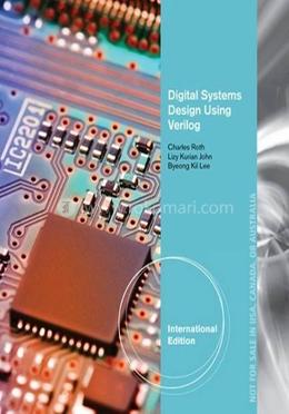Digital Systems Design Using Verilog (IE) (PB 2016): ROTH C. | Rokomari.com