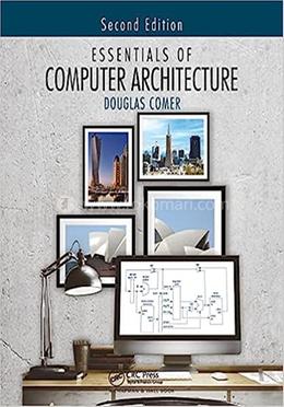 Essentials Of Computer Architecture: Douglas E. Comer | Rokomari.com