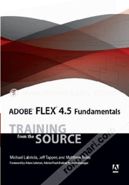 Adobe Flex 4.5 Fundamentals: Training from the Source : Matthew Boles ...