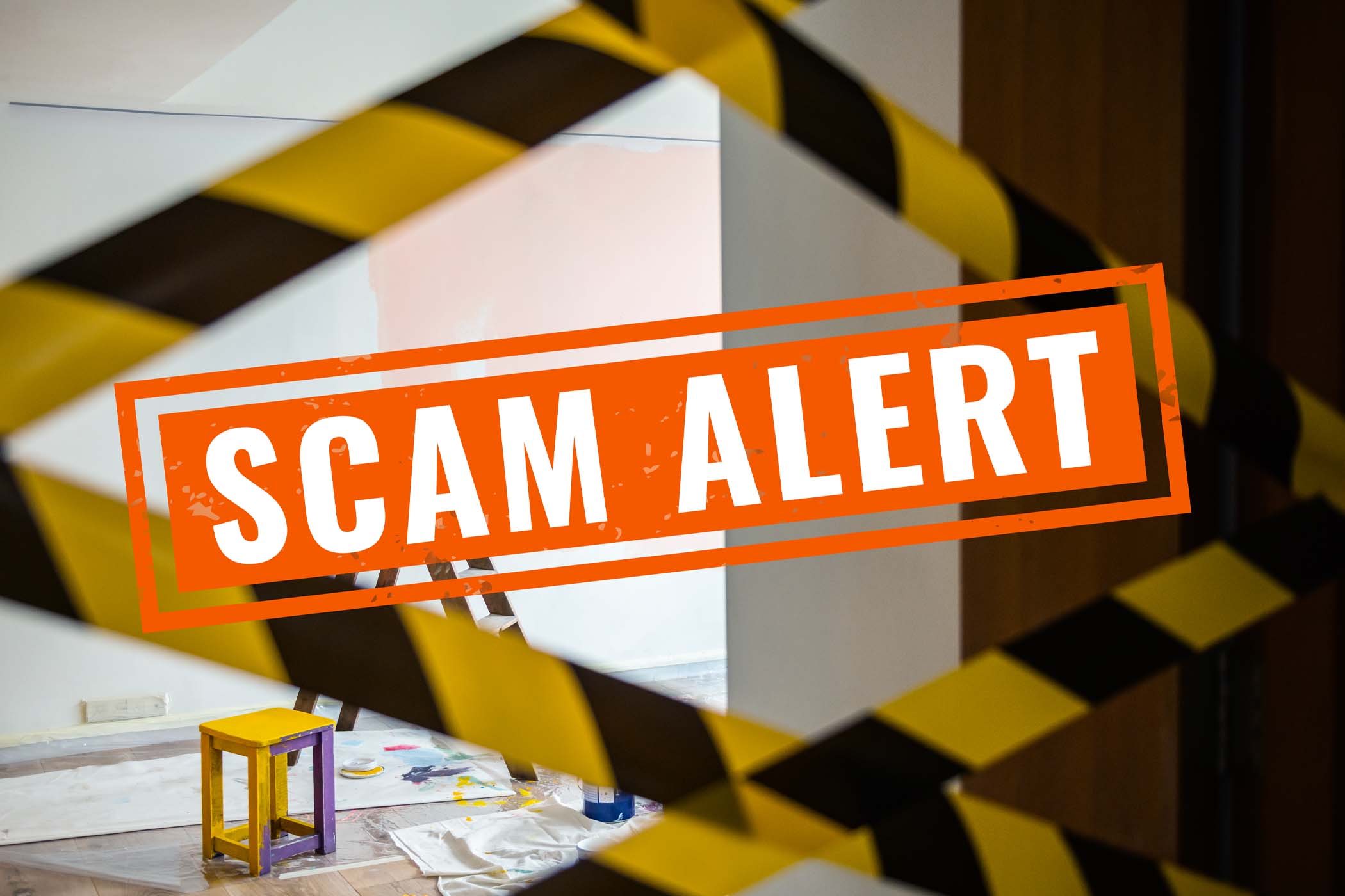 Scam alert warning sign over a room under renovation with caution tape in front.