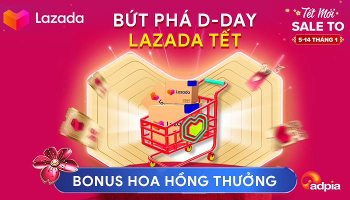 [LAZADA] BỨT PHÁ D-DAY LAZADA TẾT - CẬP NHẬT LIST BRAND BONUS HOA HỒNG