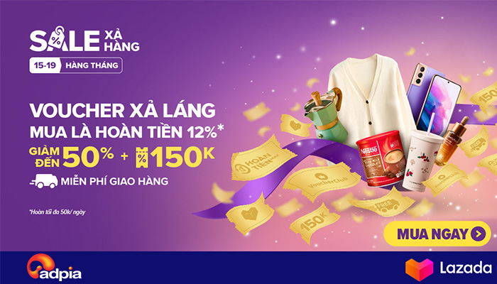 [LAZADA] SIÊU SALE TOÀN SÀN - VOUCHER XẢ LÁNG, MUA LÀ HOÀN TIỀN 12%