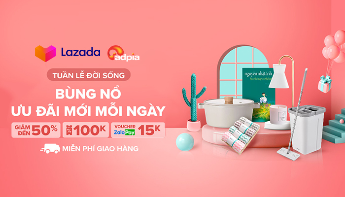 [LAZADA] Tuần lễ đời sống - Thương hiệu bùng nổ