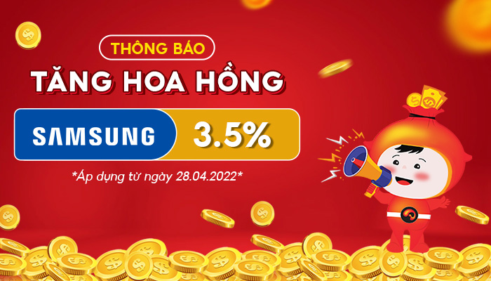 [SAMSUNG] Thông báo tăng hoa hồng chiến dịch