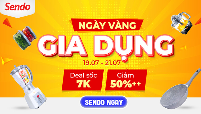 [SENDO] NGÀY VÀNG GIA DỤNG || 19.07 - 21.07