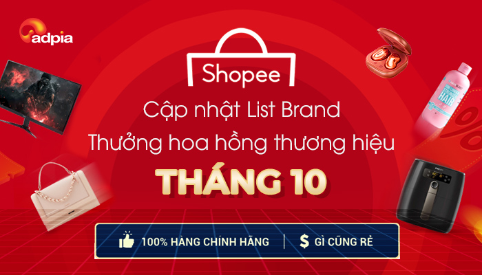 [SHOPEE] CẬP NHẬT LIST BRAND THƯỞNG HOA HỒNG THƯƠNG HIỆU THÁNG 10