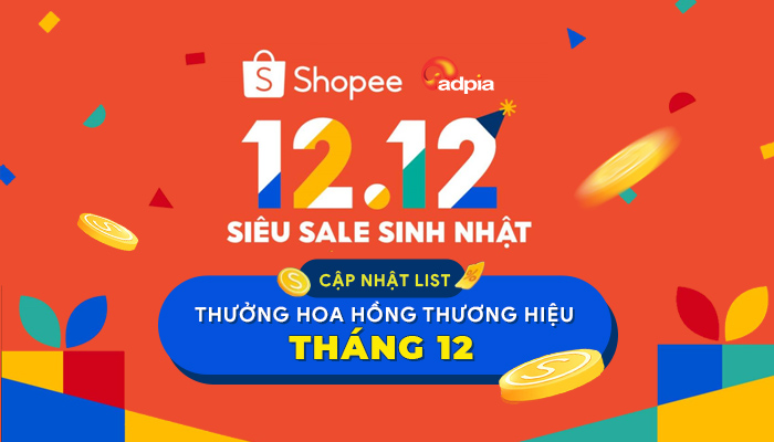 [SHOPEE] CẬP NHẬT LIST THƯỞNG HOA HỒNG THƯƠNG HIỆU THÁNG 12