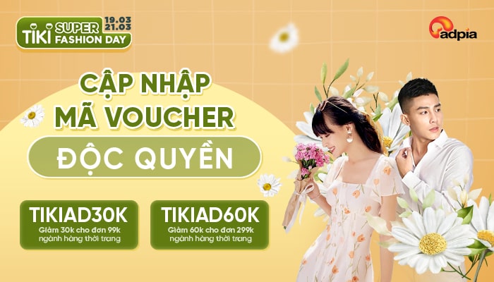 [TIKI] CẬP NHẬT MÃ VOUCHER ĐỘC QUYỀN CHO CAMPAIGN SUPER FASHION DAY || 19.03 - 21.03