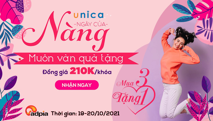 [UNICA] “NGÀY CỦA NÀNG - MUÔN VÀN QUÀ TẶNG” - MUA 3 KHOÁ TẶNG 1 KHOÁ