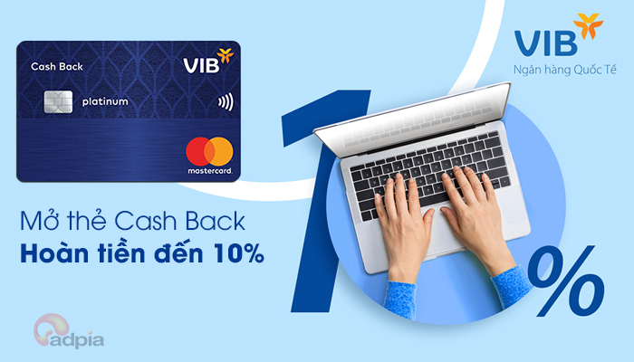 [VIB] MỞ THẺ CASH BACK, HOÀN TIỀN ĐẾN 10%