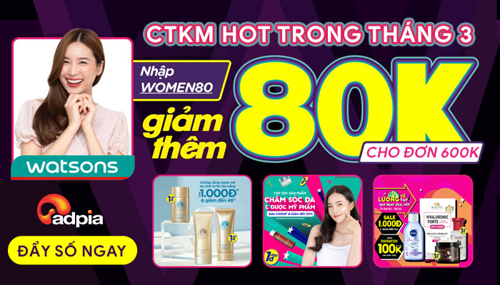 [WATSONS] CẬP NHẬT CÁC CTKM HOT TRONG THÁNG 3