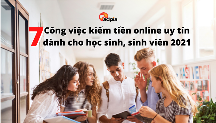 7+ Công việc kiếm tiền online uy tín dành cho học sinh, sinh viên 2021