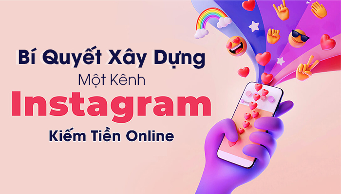 Bí quyết xây dựng một kênh Instagram kiếm tiền online