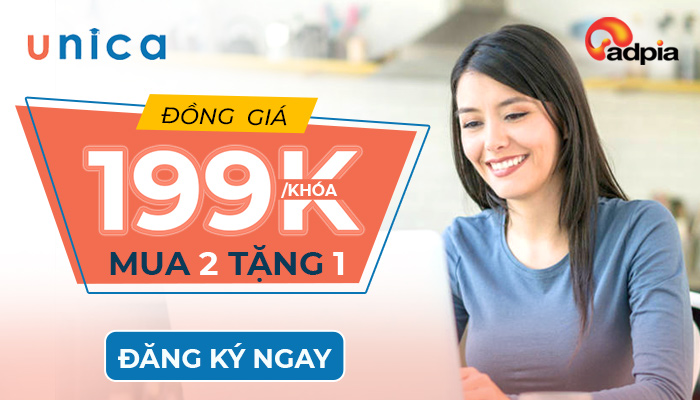 [UNICA] CHƯƠNG TRÌNH ĐỒNG GIÁ 199K/KHOÁ MUA 2 TẶNG 1