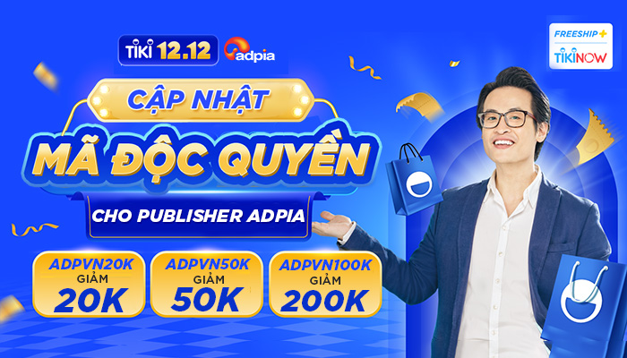 [TIKI] MÃ GIẢM GIÁ ĐỘC QUYỀN DÀNH CHO PUBLISHER CỦA ADPIA