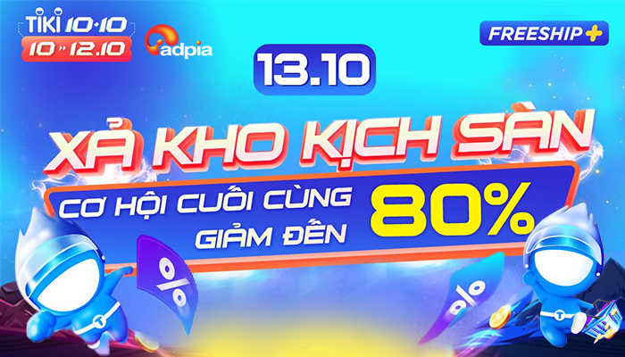 [TIKI] XẢ KHO KỊCH SÀN - DUY NHẤT 13.10