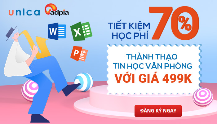 [UNICA] TIẾT KIỆM 70% HỌC PHÍ THÀNH THẠO TIN HỌC VĂN PHÒNG VỚI GIÁ 499K