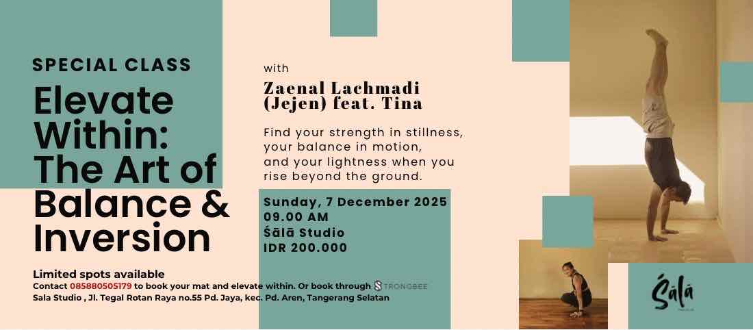 SPECIAL CLASS - Elevate Within: The Art of Balance & Inversion with Zaenal Lachmadi (Jejen), feat Tina