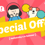 【 HelloToby x e-banner 】期間限定 噴畫產品 大優惠!
