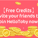 【Get Free Credits】Invite your friends to join HelloToby now!