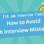 【 10 Job Interview Tips 】How to Avoid Job Interview Mistakes?