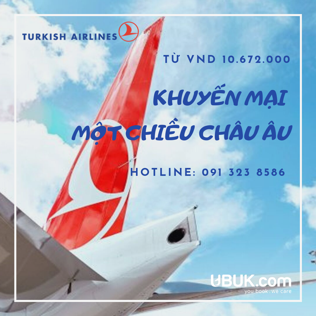 KHUYẾN MẠI MỘT CHIỀU ĐẾN CHÂU ÂU CỦA TURKISH AIRLINES