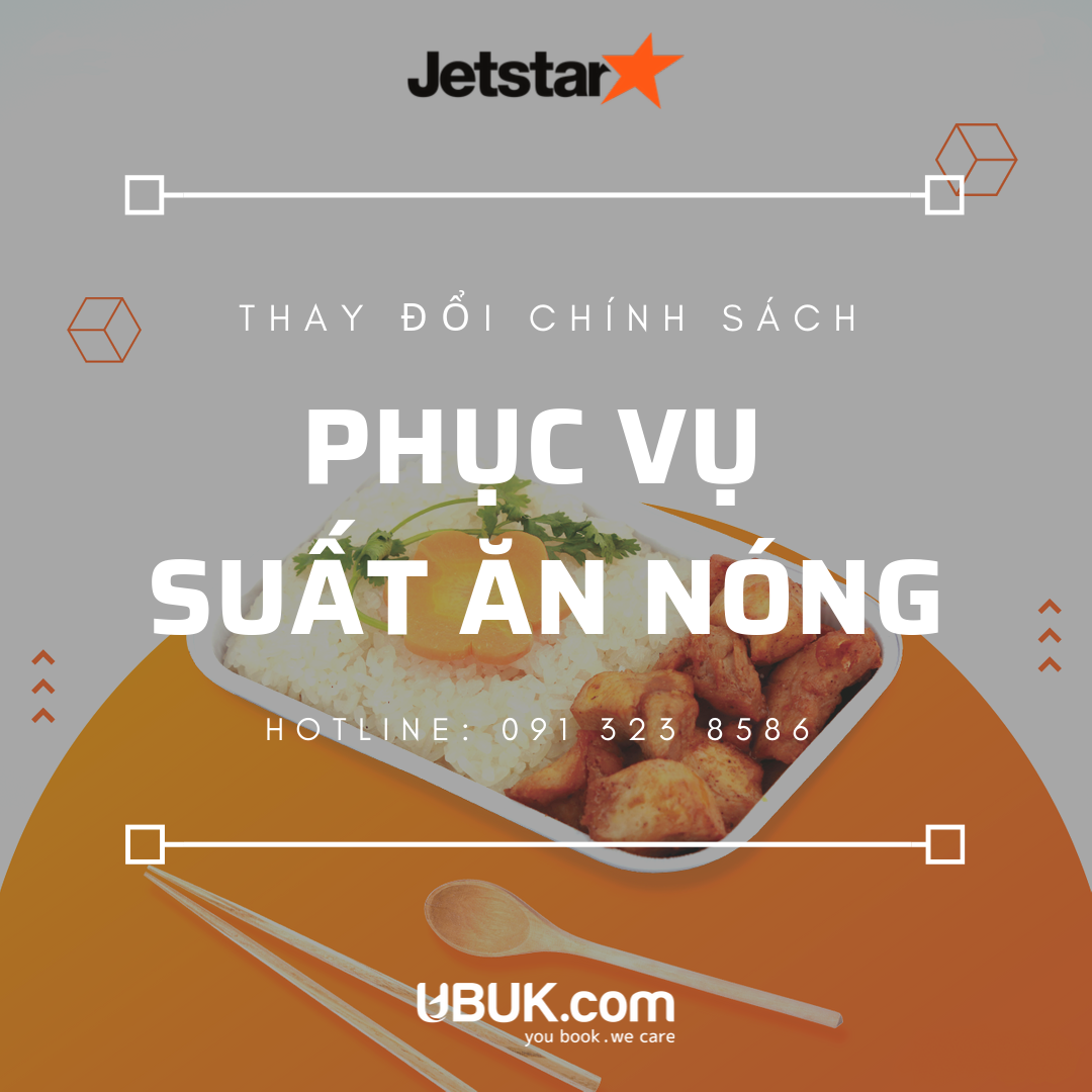 JETSTAR THAY ĐỔI CHÍNH SÁCH PHỤC VỤ SUẤT ĂN NÓNG TRÊN MÁY BAY
