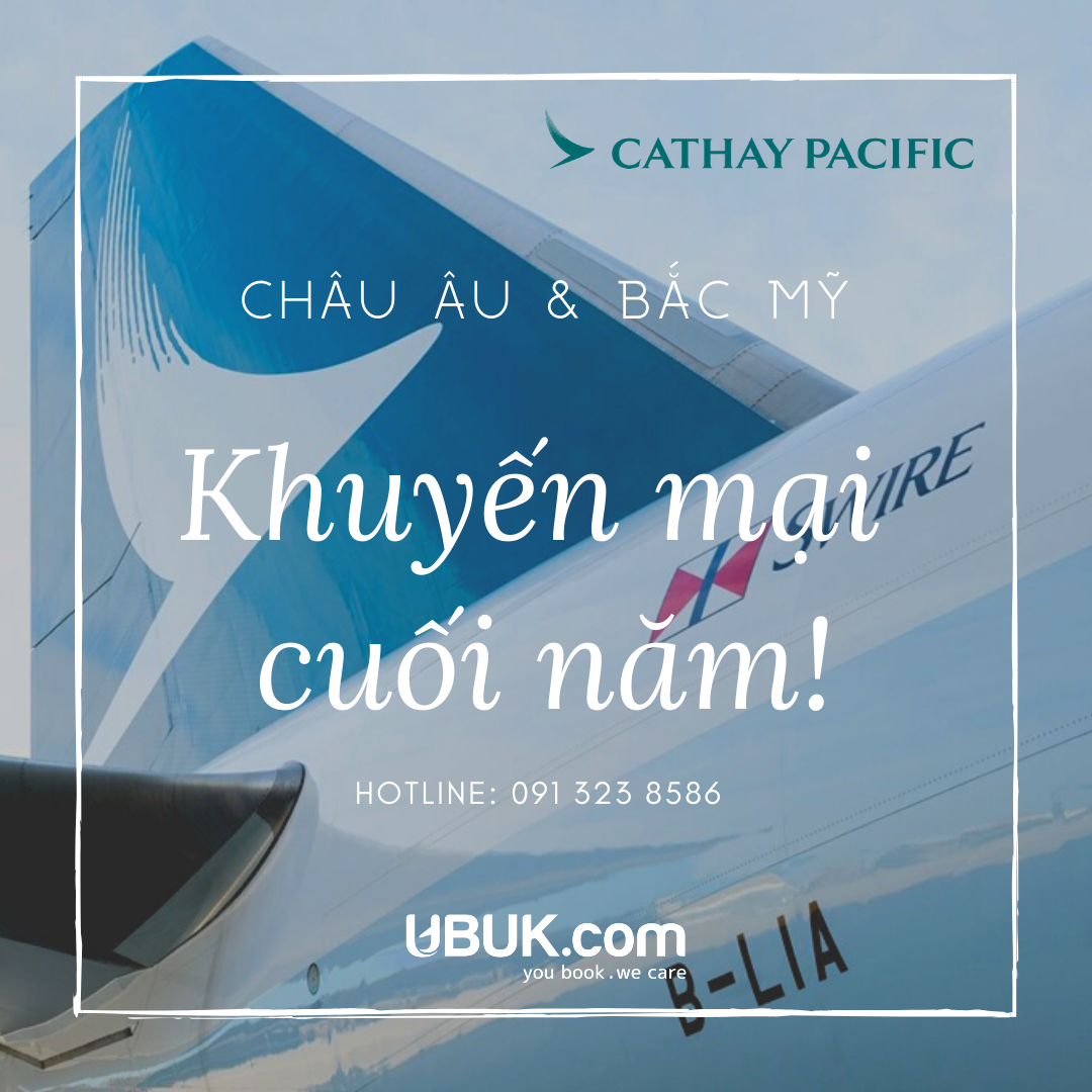 CATHAY PACIFIC KHUYẾN MẠI CUỐI NĂM 2019 ĐẾN CHÂU ÂU VÀ BẮC MỸ