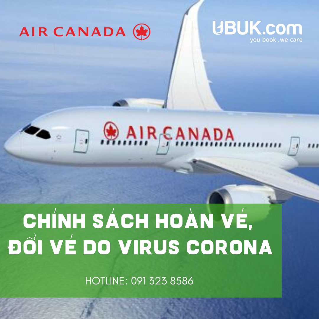 CẬP NHẬT CHÍNH SÁCH ĐỔI VÉ, HOÀN VÉ CỦA AIR CANADA DO ẢNH HƯỞNG CỦA DỊCH VIRUS CORONA