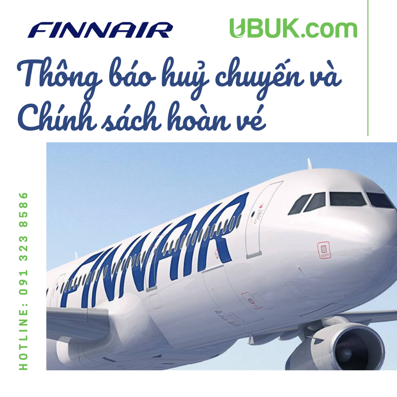 FINNAIR THÔNG BÁO HỦY CHUYẾN BAY VÀ CHÍNH SÁCH ĐỔI VÉ