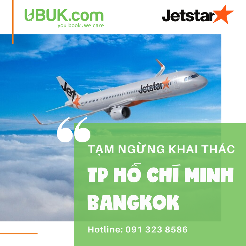 JETSTAR TẠM NGƯNG KHAI THÁC ĐƯỜNG BAY TP HỒ CHÍ MINH - BANGKOK