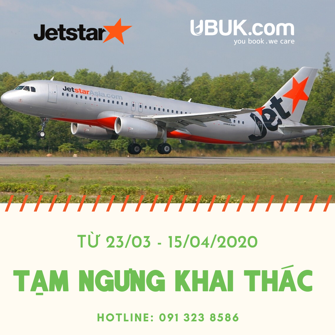 JETSTAR ASIA (3K) TẠM NGỪNG KHAI THÁC TRONG 3 TUẦN (TỪ 23/03 - 15/04/2020)