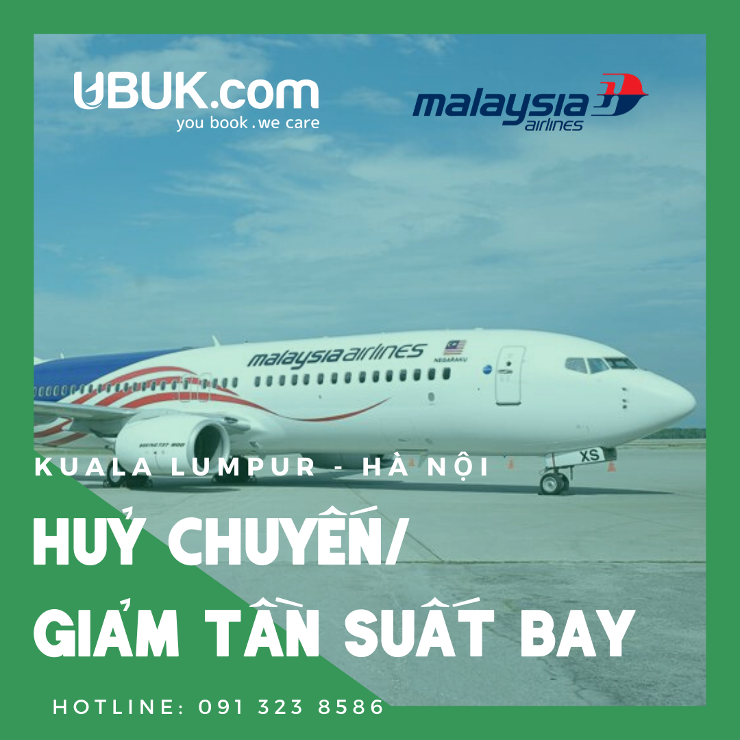 MALAYSIA AIRLINES THÔNG BÁO HỦY CHUYẾN VÀ GIẢM TẦN SUẤT BAY ĐƯỜNG BAY KUALA LUMPUR – HÀ NỘI DO DỊCH COVID-19